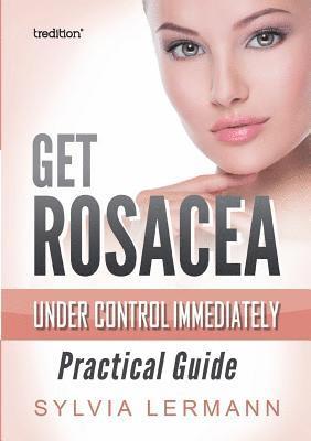 Get Rosacea Under Control Immediately 1