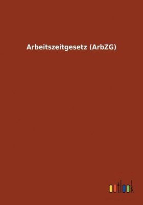 bokomslag Arbeitszeitgesetz (ArbZG)