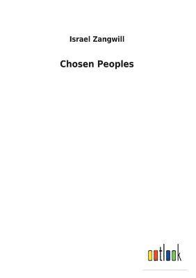 Israel Zangwill - Chosen Peoples, Häftad