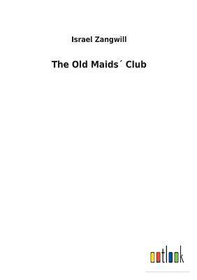 Israel Zangwill - Old Maids´ Club, Häftad
