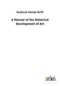 bokomslag A Manual of the Historical Development of Art
