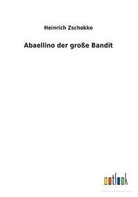 bokomslag Abaellino der große Bandit