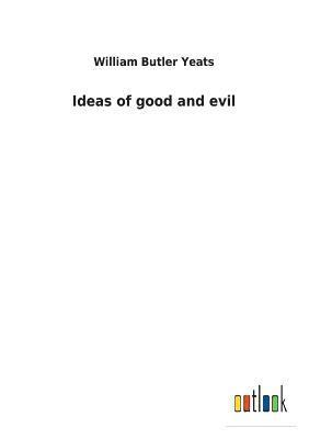 bokomslag Ideas of good and evil