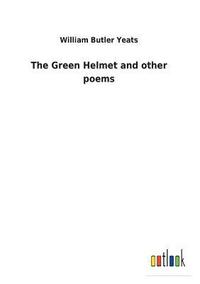 bokomslag The Green Helmet and other poems