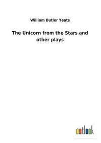 bokomslag The Unicorn from the Stars and other plays