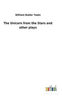 bokomslag The Unicorn from the Stars and other plays