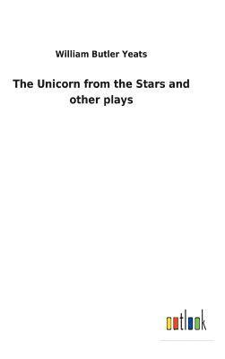 bokomslag The Unicorn from the Stars and other plays