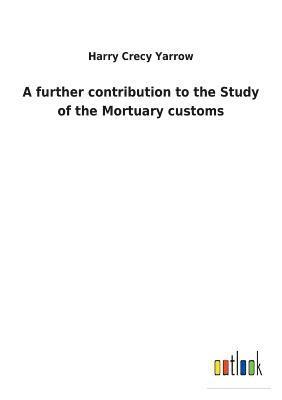 bokomslag further contribution to the Study of the Mortuary customs