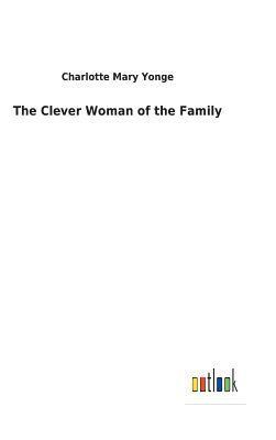 Charlotte Mary Yonge - Clever Woman of the Family, Inbunden