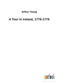bokomslag A Tour in Ireland, 1776-1779
