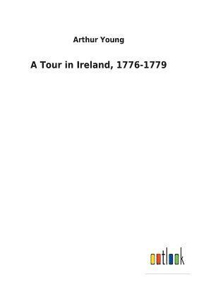 A Tour in Ireland, 1776-1779 1
