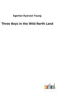 Three Boys in the Wild North Land