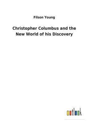 bokomslag Christopher Columbus and the New World of his Discovery