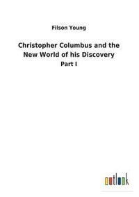 bokomslag Christopher Columbus and the New World of his Discovery