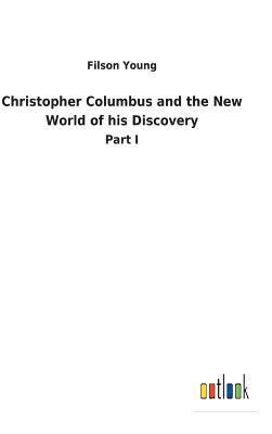 bokomslag Christopher Columbus and the New World of his Discovery