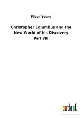 bokomslag Christopher Columbus and the New World of his Discovery