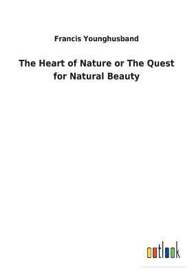 bokomslag Heart of Nature or The Quest for Natural Beauty