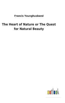 bokomslag Heart of Nature or The Quest for Natural Beauty