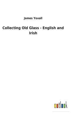 bokomslag Collecting Old Glass - English and Irish