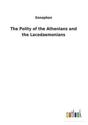 bokomslag The Polity of the Athenians and the Lacedaemonians