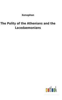 bokomslag The Polity of the Athenians and the Lacedaemonians