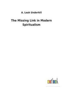 bokomslag The Missing Link in Modern Spiritualism