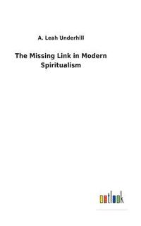 bokomslag The Missing Link in Modern Spiritualism