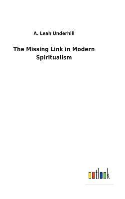 The Missing Link in Modern Spiritualism 1