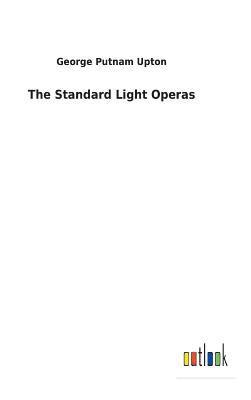 George Putnam Upton - Standard Light Operas, Inbunden