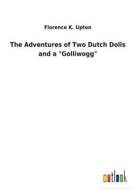 bokomslag Adventures of Two Dutch Dolls and a "Golliwogg"