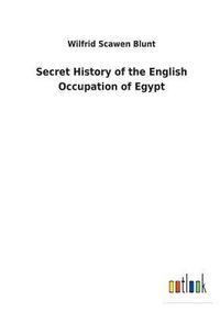 bokomslag Secret History of the English Occupation of Egypt