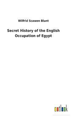 Secret History of the English Occupation of Egypt 1