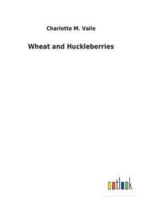 bokomslag Wheat and Huckleberries
