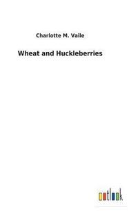 bokomslag Wheat and Huckleberries