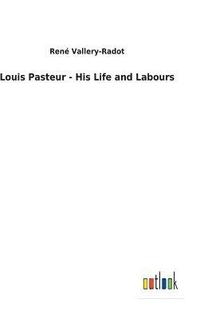 bokomslag Louis Pasteur - His Life and Labours