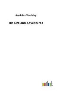 bokomslag His Life and Adventures