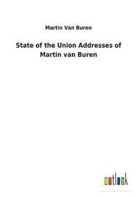 bokomslag State of the Union Addresses of Martin van Buren