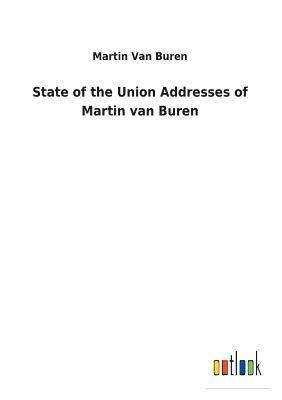 bokomslag State of the Union Addresses of Martin van Buren