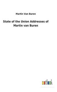 bokomslag State of the Union Addresses of Martin van Buren