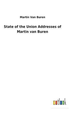 bokomslag State of the Union Addresses of Martin van Buren