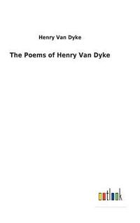 bokomslag The Poems of Henry Van Dyke