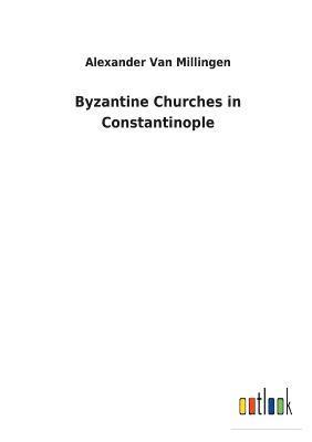 Byzantine Churches in Constantinople 1