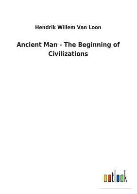 bokomslag Ancient Man - The Beginning of Civilizations