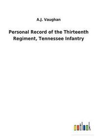 bokomslag Personal Record of the Thirteenth Regiment, Tennessee Infantry
