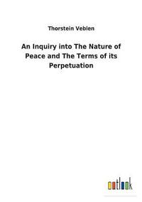 bokomslag Inquiry into The Nature of Peace and The Terms of its Perpetuation