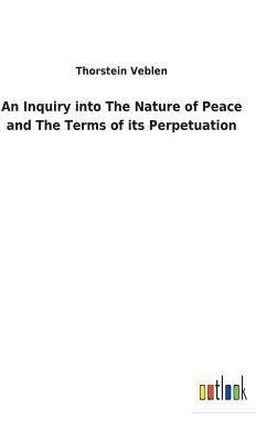 bokomslag Inquiry into The Nature of Peace and The Terms of its Perpetuation