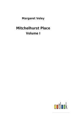 Margaret Veley - Mitchelhurst Place, Inbunden