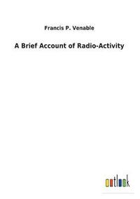 bokomslag A Brief Account of Radio-Activity