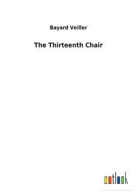 Bayard Veiller - Thirteenth Chair, Häftad