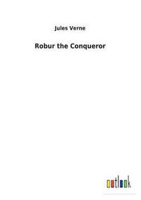 bokomslag Robur the Conqueror